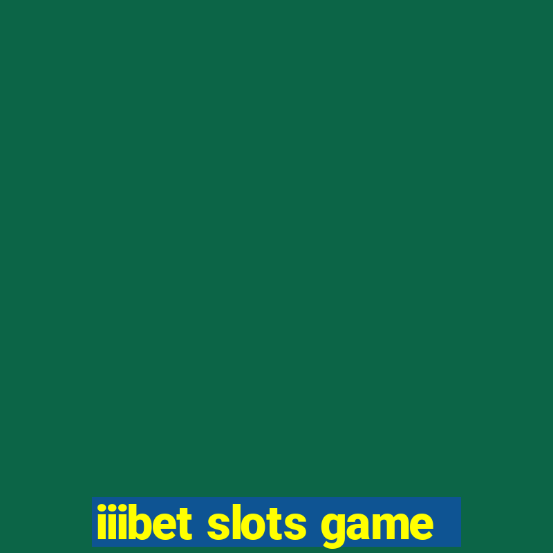 iiibet slots game